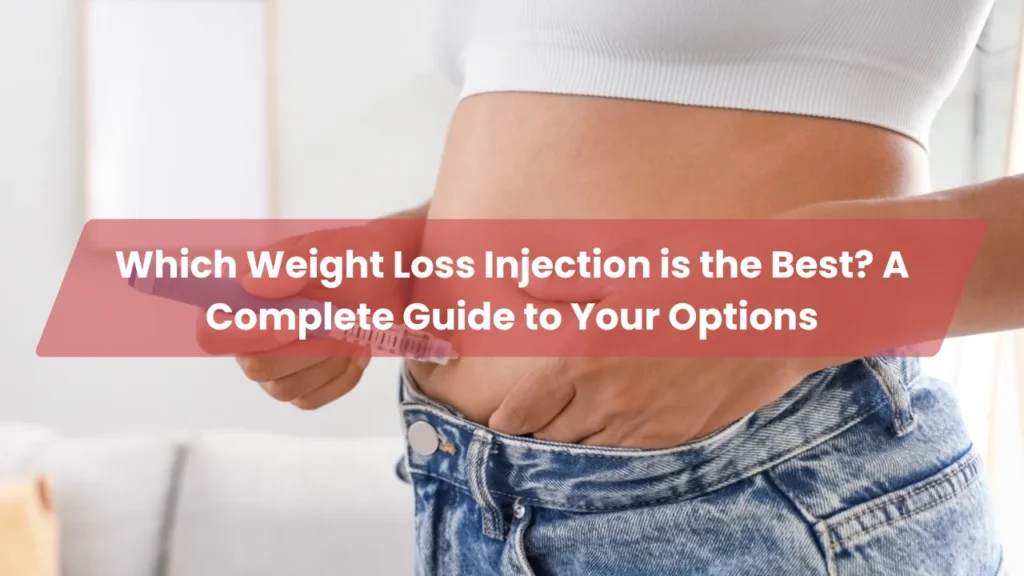 Which Weight Loss Injection is the Best