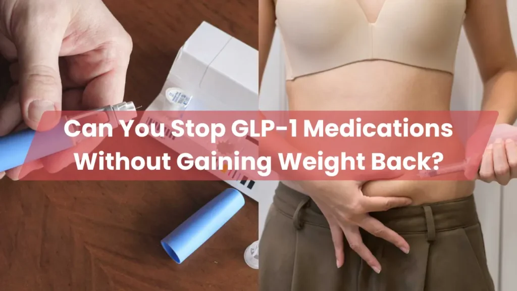 Can You Stop GLP-1 Medications Without Gaining Weight Back